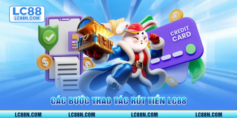 Các bước thao tác rút tiền LC88