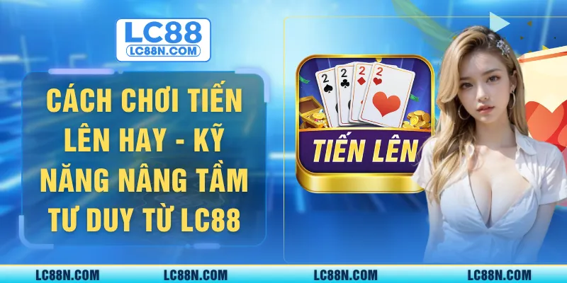 cách chơi tiến lên hay