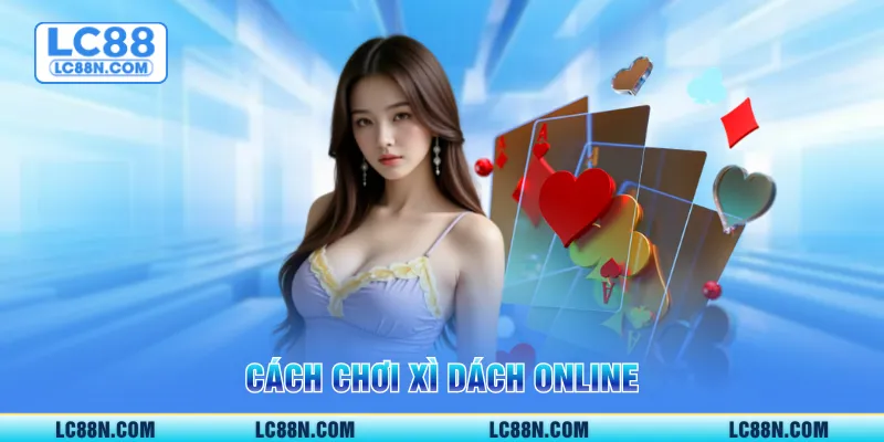 Cách chơi xì dách online