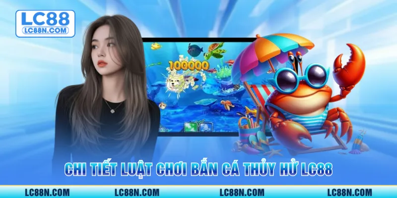 Chi tiết luật chơi Bắn cá thủy hử LC88