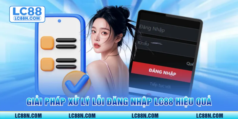 Giải pháp xử lý lỗi đăng nhập LC88 hiệu quả