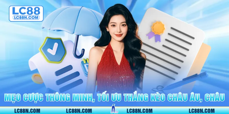 Mẹo cược thông minh, tối ưu thắng kèo Châu Âu, Châu Á.