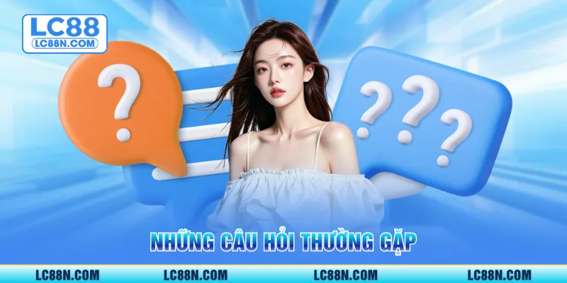 Những câu hỏi thường gặp