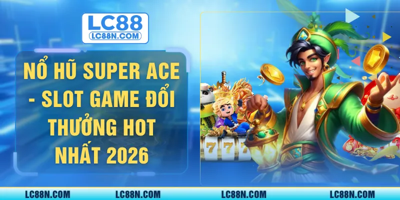 Nổ hũ Super Ace