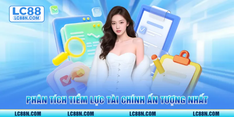 Phân tích tiềm lực tài chính ấn tượng nhất