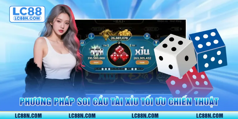 Phương pháp soi cầu tài xỉu tối ưu chiến thuật
