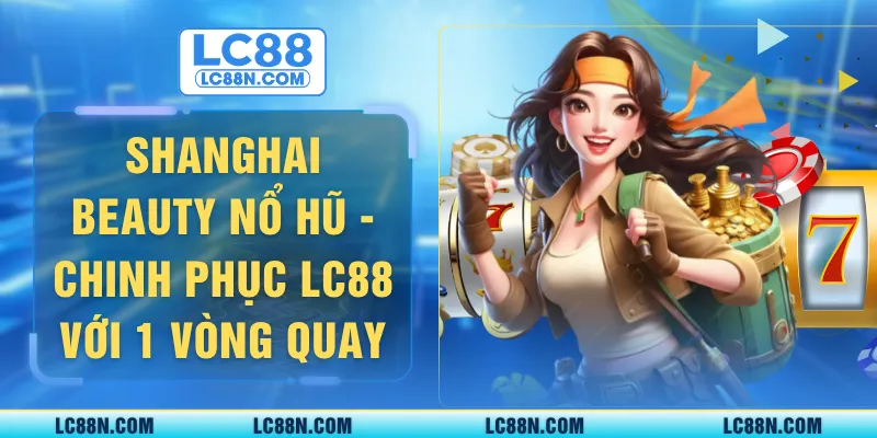 Shanghai Beauty Nổ hũ