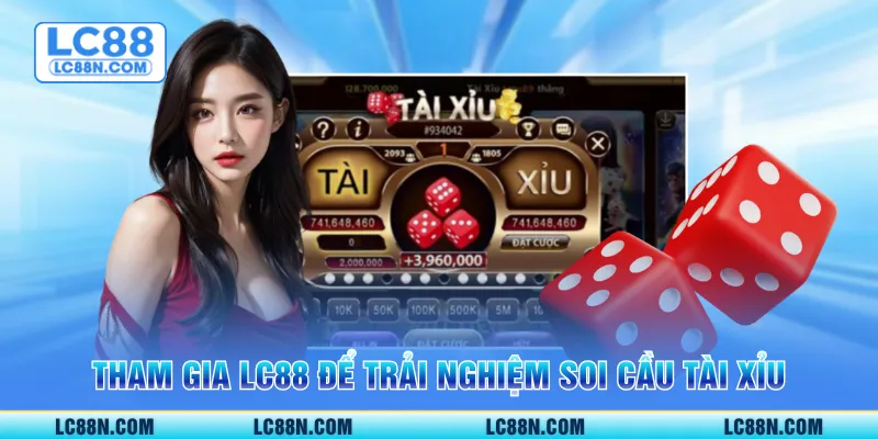Tham gia LC88 để trải nghiệm soi cầu tài xỉu